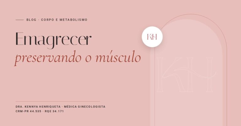 Emagrecer preservando o músculo, texto do blog da Dra. Kennya Henriqueta