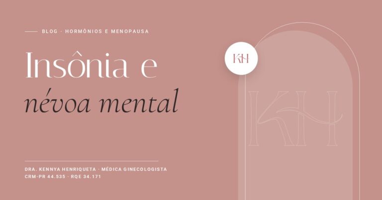Insônia, névoa mental e ansiedade na menopausa, texto do blog da Dra. Kennya Henriqueta