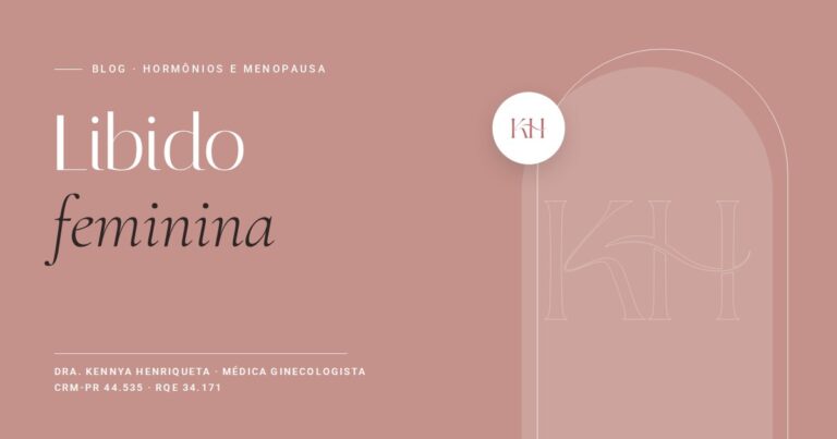 Libido feminina, texto do blog da Dra. Kennya Henriqueta