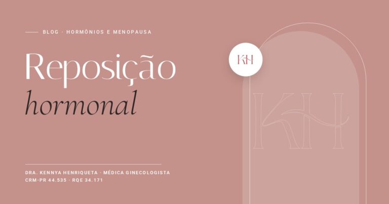 Reposição hormonal na menopausa, texto do blog da Dra. Kennya Henriqueta